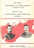 Menyhárt Lajos,Vigh Kálmán - Oroszország az utolsó Romanov, II. Miklós alatt - A Sztálinizmus mint történelmi jelenség