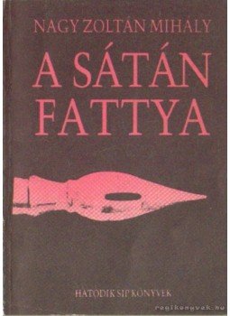 Nagy Zoltán Mihály - A sátán fattya Nagy Zoltán Mihály - A sátán fattya, Budapest-Ungvár 1991 antikvár könyv
