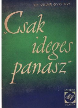 Vikár György - Csak ideges panasz Vikár György - Csak ideges panasz, Budapest 1964 antikvár könyv