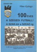 Vitos György - 100 éves a szegedi futball!