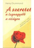 Drummond, Henry - A szeretet a legnagyobb a világon