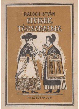 Balogh István - Civisek társadalma Balogh István - Civisek társadalma, Budapest 1947 antikvár könyv