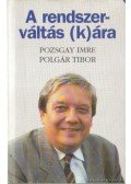Pozsgay Imre,Polgár Tibor - A rendszerváltás (k)ára