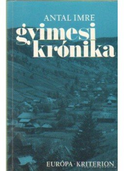 Antal Imre - Gyimesi krónika Antal Imre - Gyimesi krónika, Budapest 1992 antikvár könyv
