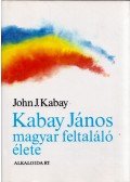 Kabay, John J. - Kabay János magyar feltaláló élete
