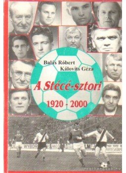 Kálovits Géza, Balás Róbert - A Stécé-sztori 1920-2000 Kálovits Géza, Balás Róbert - A Stécé-sztori 1920-2000, 0 antikvár könyv
