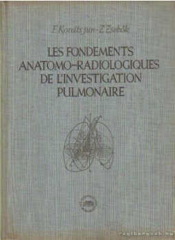 Kováts - Zsebők - Les fondements anatomo-radiologiques de l'investigation pulmonaire, Budapest 1955 antikvár könyv