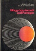 László János,Gaál Magdolna - Nőgyógyászati pathologia