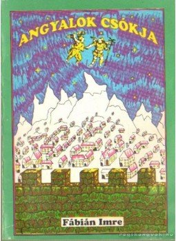Fábián Imre - Angyalok csókja (dedikált) Fábián Imre - Angyalok csókja (dedikált), Nagyvárad 1993 antikvár könyv