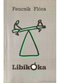 Fencsik Flóra - Libikóka (Dedikált) Fencsik Flóra - Libikóka (Dedikált), 1995 antikvár könyv