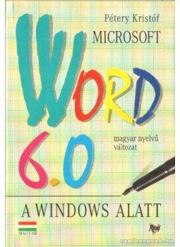 Pétery Kristóf - Microsoft Word 6.0 Pétery Kristóf - Microsoft Word 6.0, Budapest 1994 antikvár könyv