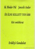 Id. Binder Pál - Jancsik Andor - És élni kellett tovább