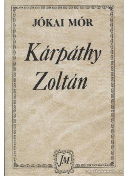 Jókai Mór - Kárpáthy Zoltán Jókai Mór - Kárpáthy Zoltán, 1992 antikvár könyv
