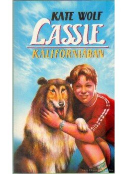 Wolf, Kate - Lassie Kaliforniában Wolf, Kate - Lassie Kaliforniában, Budapest 1994 antikvár könyv