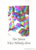 Tar János - Váci Mihály élete (dedikált)