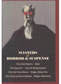 Saki, Guy de Maupassant, Edgar Allan Poe - Masters of Horror & Suspense Saki, Guy de Maupassant, Edgar Allan Poe - Masters of Horror & Suspense, Boston 1989 antikvár könyv