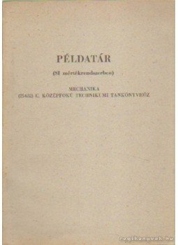 Kósa Csabáné - Példatár (SI mértékrendszerben) Kósa Csabáné - Példatár (SI mértékrendszerben), Budapest 1967 antikvár könyv