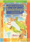 Varga Katalin - Tündérforgó