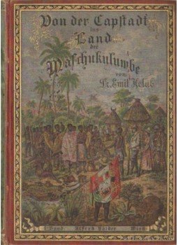 Holub, Dr. Emil - Von der Capstadt ins Land der Maschukulumbe I-II. kötet Holub, Dr. Emil - Von der Capstadt ins Land der Maschukulumbe I-II. kötet, Wien 1890 antikvár könyv