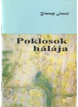 Zimányi József - Poklosok hálája Zimányi József - Poklosok hálája, 0 antikvár könyv