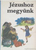 - Jézushoz megyünk