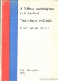 Molnár Mátyás - A Rákóczi-szabadságharc vitás kérdései - Tudományos emlékülés 1976.