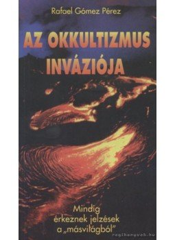 Pérez, Rafael Gómez - Az okkultizmus inváziója Pérez, Rafael Gómez - Az okkultizmus inváziója, Budapest-Bécs 0 antikvár könyv
