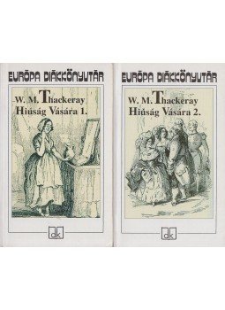 William Makepeace Thackeray - Hiúság vására I-II. William Makepeace Thackeray - Hiúság vására I-II., Kaposvár 2003 antikvár könyv