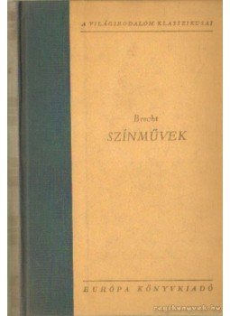 Brecht, Bertolt - Színművek (Brecht) Brecht, Bertolt - Színművek (Brecht), Budapest 1961 antikvár könyv