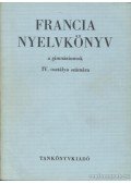 Bogdány Ferenc - Francia nyelvkönyv a gimnáziumok IV. osztálya számára