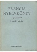 Gergelyi Mihály,Nagyajtósi István - Francia nyelvkönyv a gimnáziumok I. osztálya számára