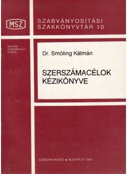 Dr. Smóling Kálmán - Szerszámacélok kézikönyve Dr. Smóling Kálmán - Szerszámacélok kézikönyve, Budapest 1990 antikvár könyv