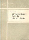 Rábel György - Gépalkatrészek alak- és helyzettűrései