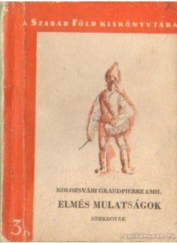 Kolozsvári Grandpierre Emil - Elmés mulatságok Kolozsvári Grandpierre Emil - Elmés mulatságok, Budapest 1956 antikvár könyv