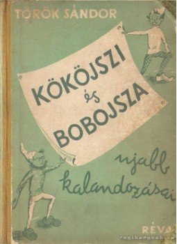 Török Sándor - Kököjszi és bobojsza ujabb kalandozásai Török Sándor - Kököjszi és bobojsza ujabb kalandozásai, Budapest 1948 antikvár könyv