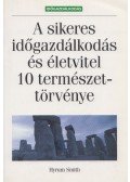 Smith, Hyrum - A sikeres időgazdálkodás és életvitel 10 természettörvénye