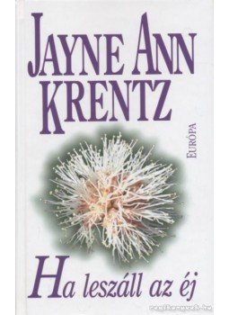 Jayne Ann Krentz - Ha leszáll az éj Jayne Ann Krentz - Ha leszáll az éj, Budapest 2009 antikvár könyv
