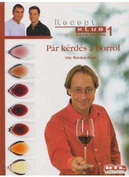 Kovács Antal - Pár kérdés a borról Kovács Antal - Pár kérdés a borról, 2001 antikvár könyv