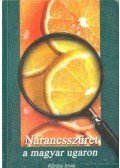 Kőrösi Imre - Narancsszüret a magyar ugaron