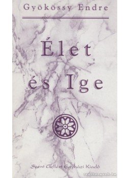 Gyökössy Endre - Élet és Ige Gyökössy Endre - Élet és Ige, Budapest 1993 antikvár könyv
