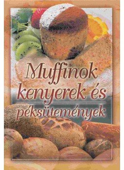 Verhóczki István - Muffinok, kenyerek és péksütemények Verhóczki István - Muffinok, kenyerek és péksütemények, Budapest 2005 antikvár könyv