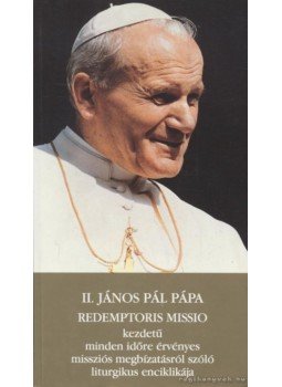 II. János Pál - II. János Pál pápa Redemptoris Missio kezdetű minden időre érvényes missziós megbízatásról szóló liturgikus enciklikája, Budapest 0 antikvár könyv