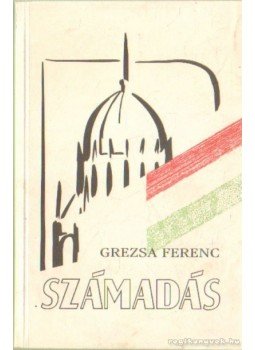 Grezsa Ferenc - Számadás (dedikált) Grezsa Ferenc - Számadás (dedikált), Budapest 1994 antikvár könyv