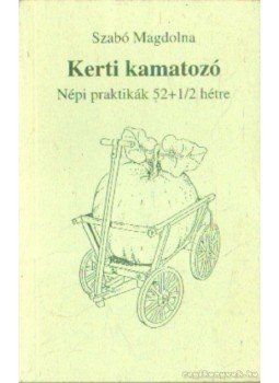 Szabó Magdolna - Kerti kamatozó Szabó Magdolna - Kerti kamatozó, 0 antikvár könyv