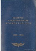 Bertók Pál,Dr. Kövér István,Mihók Tamás,Pammer László - Százéves a vasútigazgatás Szombathelyen 1895-1995 I-II. kötet  (dedikált)