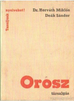Deák Sándor, Dr. Horváth Miklós - Orosz társalgás Deák Sándor, Dr. Horváth Miklós - Orosz társalgás, Budapest 1972 antikvár könyv