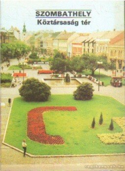 Dercsényi Balázs - Szombathely-Köztársaság tér Dercsényi Balázs - Szombathely-Köztársaság tér, Budapest-Miskolc 1988 antikvár könyv