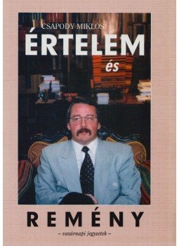 Csapody Miklós - Értelem és Remény Csapody Miklós - Értelem és Remény, Lakitelek 1998 antikvár könyv