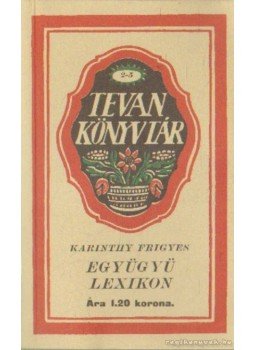 Karinthy Frigyes - Együgyü lexikon Karinthy Frigyes - Együgyü lexikon, Békéscsaba 0 antikvár könyv