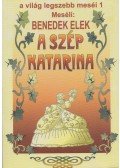 Benedek Elek - A szép Katarina